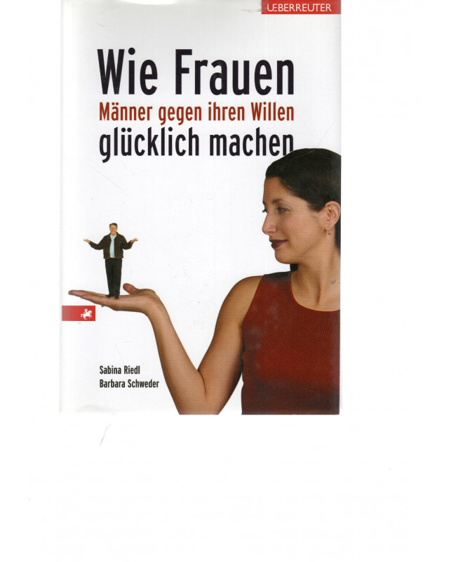 Wie Frauen Männer gegen ihren Willen glücklich machen