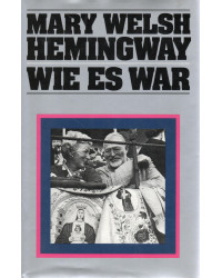 Mary Welsh Hemingway - Wie es war