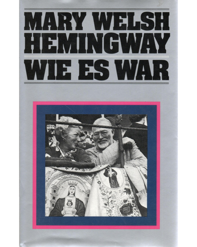 Mary Welsh Hemingway - Wie es war