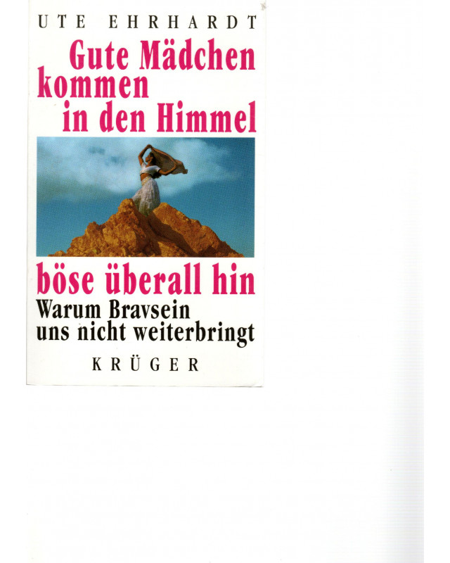 Gute Mädchen kommen in den Himmel, böse überall hin