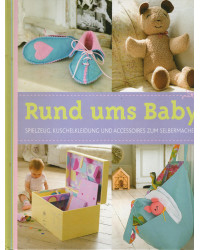 Rund ums Baby - Spielzeug, Kuschelkleidung und Accessoires zum Selbermachen