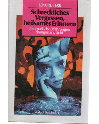 Schreckliches Vergessen, heilsames Erinnern - Traumatische Erfahrungen drängen ans Licht