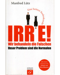 Irre! Wir behandeln die Falschen - Unser Problem sind die Normalen