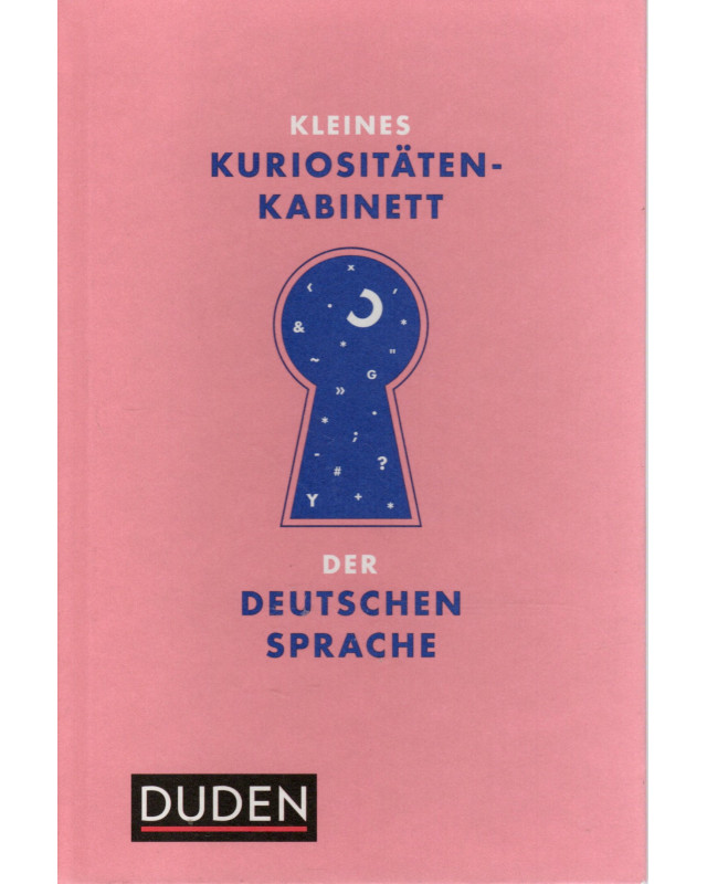 Duden - Kleines Kuriositätenkabinett der deutschen Sprache
