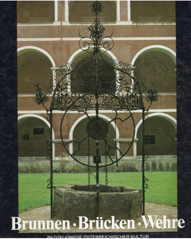 Brunnen, Brücken, Wehre