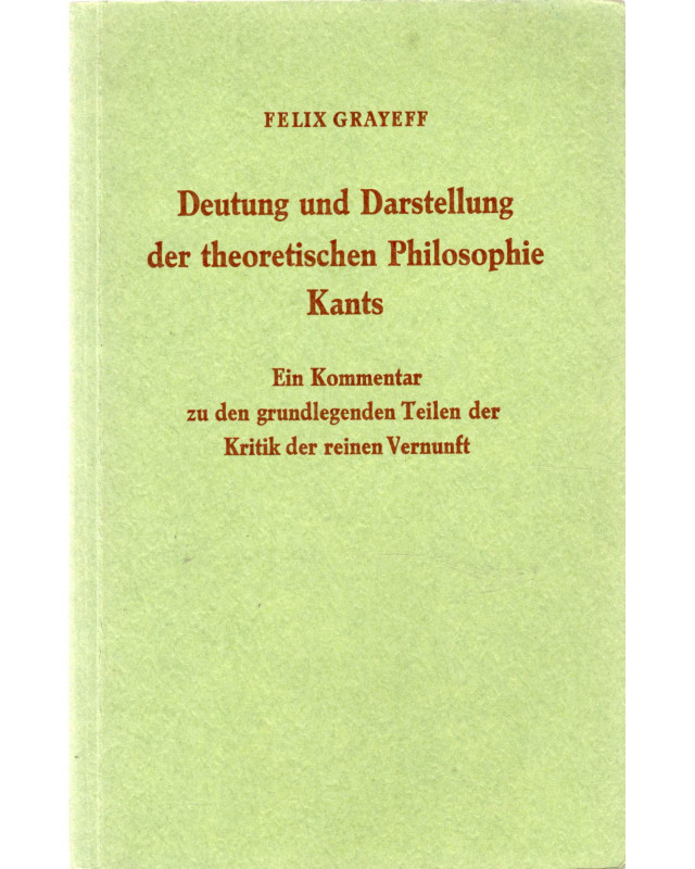 Deutung und Darstellung der theoretischen Philosophie Kants