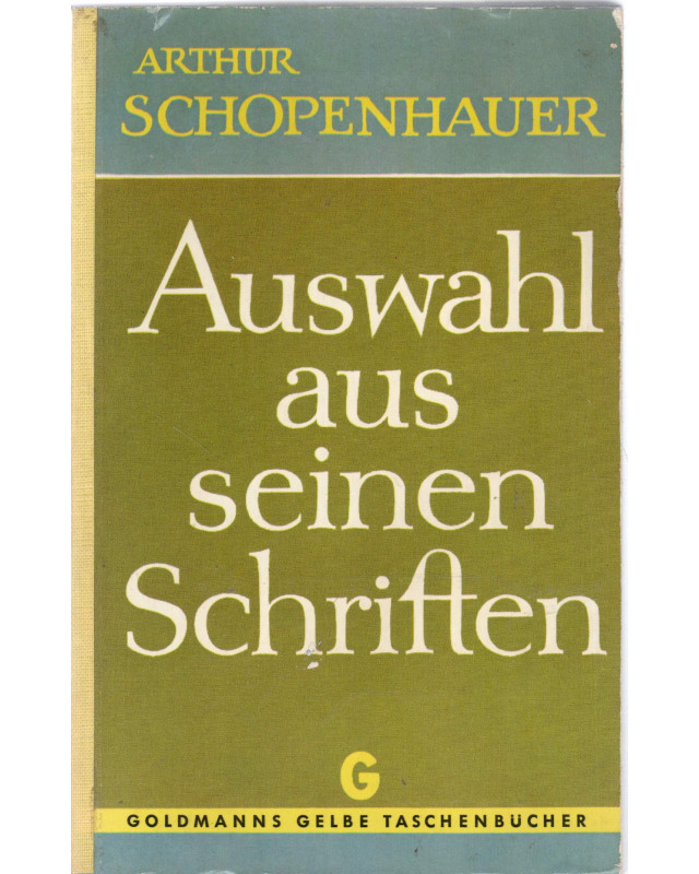 Arthur Schopenhauer - Auswahl aus seinen Schriften