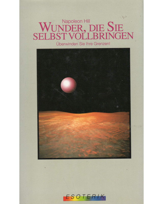 Wunder, die Sie selbst vollbringen - Überwinden Sie Ihre Grenzen!