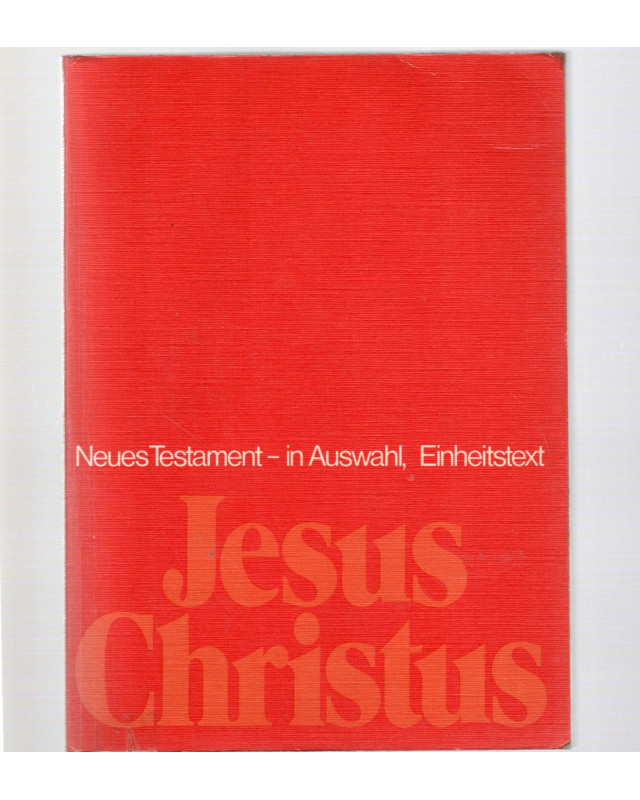 Jesus Christus -Neues Testament -in Auswahl,Einheitstext
