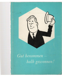 Gut benommen -halb gewonnen