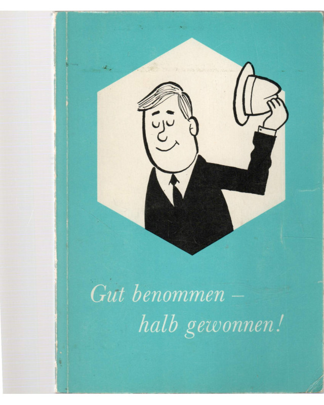 Gut benommen -halb gewonnen