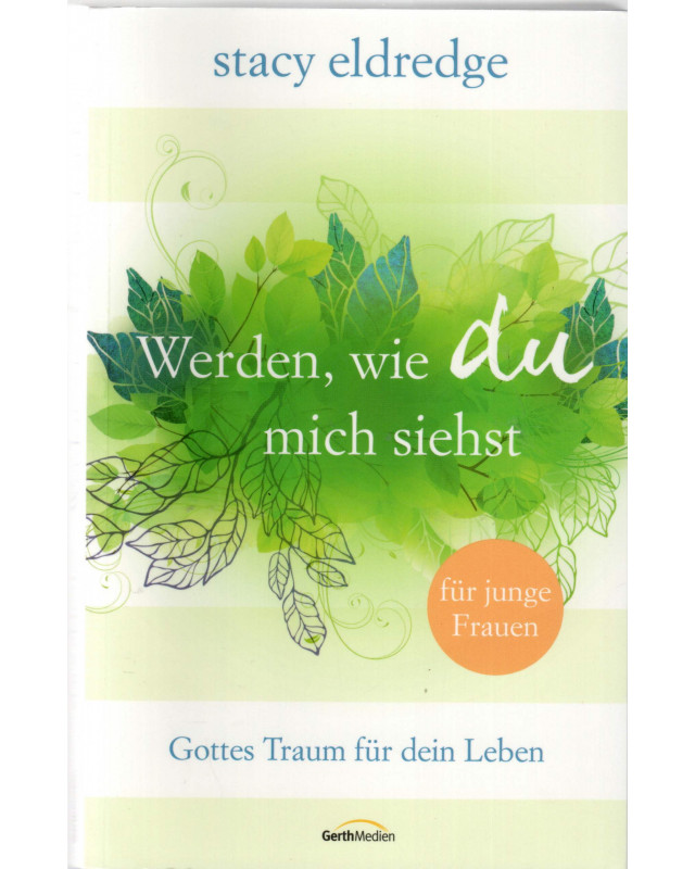 Werden, wie du mich siehst - Gottes Traum für dein Leben
