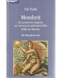 Mondzeit - Ein praktischer Ratgeber zur Nutzung der geheimnisvollen Kräfte des Mondes