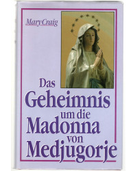 Das Geheimnis um die Madonna von Medjugorje