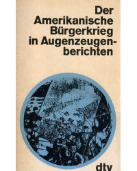 Der Amerikanische Bürgerkrieg in Augenzeugenberichten