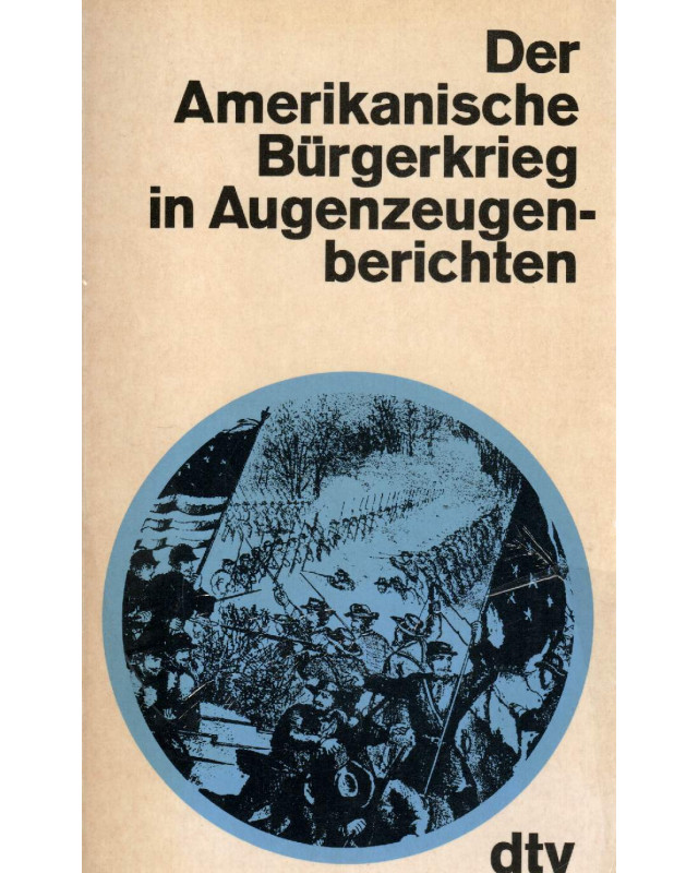 Der Amerikanische Bürgerkrieg in Augenzeugenberichten