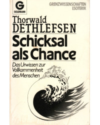 Schicksal als Chance - Das Urwissen zur Vollkommenheit des Menschen