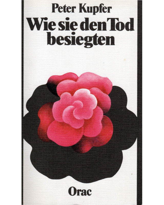 Wie sie den Tod besiegten - Weltbekannte Zeitgenossen erzählen wie sie den Tod besiegten