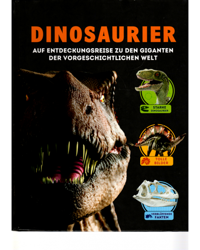 Dinosaurier. Auf Entdeckungsreise zu den Giganten der vorgeschichtlichen Welt