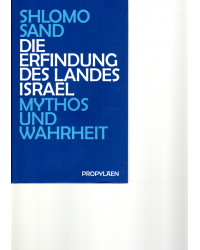 Die Erfindung des Landes Israel - Mythos und Wahrheit