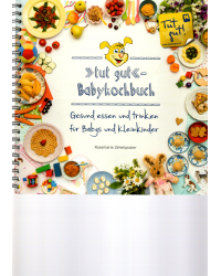 "tut gut"-Babykochbuch - Gesund essen und trinken für Babys und Kleinkinder