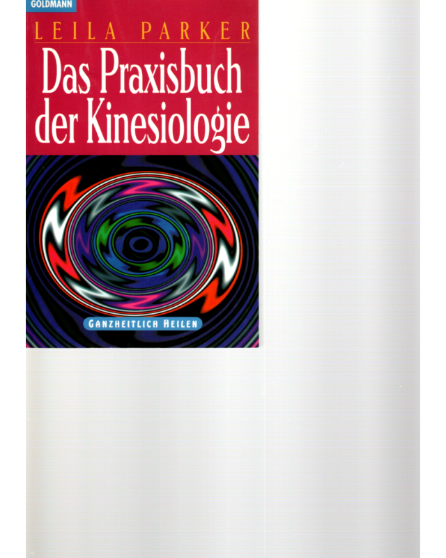 Das Praxisbuch der Kinesiologie - Ganzheitlich heilen