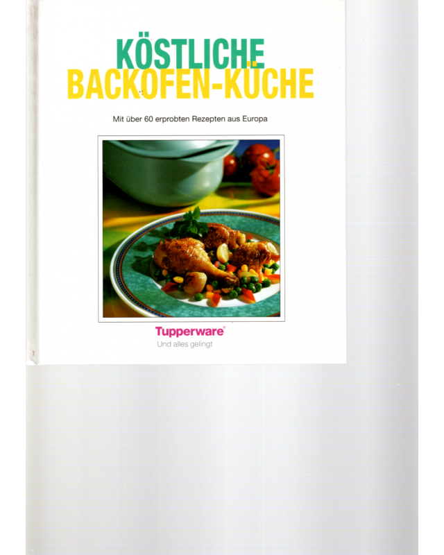 Köstliche Backofen-Küche - Mit über 60 erprobten Rezepten aus Europa