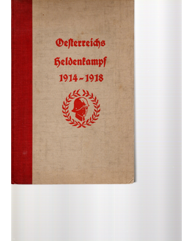 Oesterreichs Heldenkampf 1914 - 1918 - (kurzgefaßte  Geschichte des Weltkrieges)