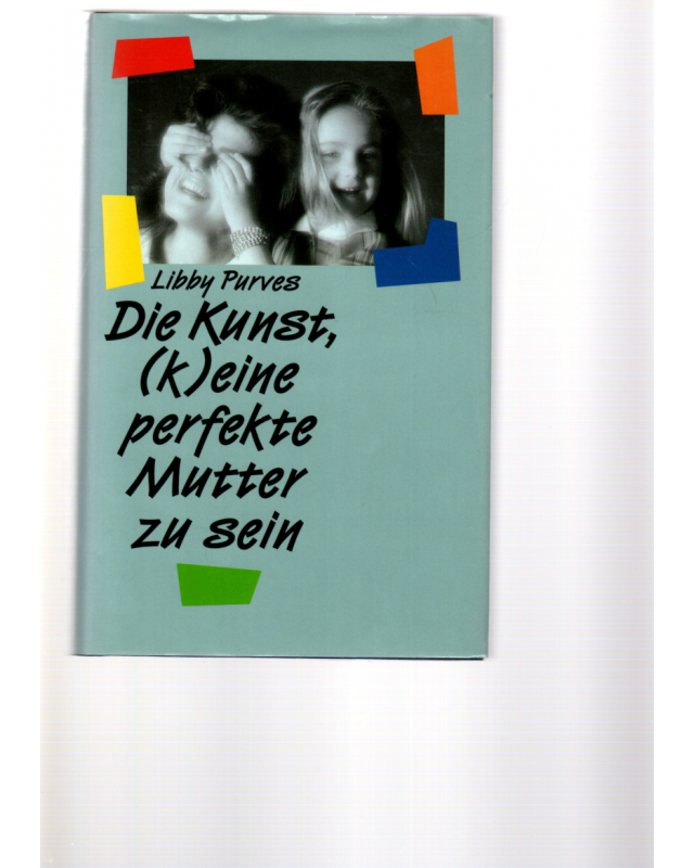 Die Kunst (k)eine perfekte Mutter zu sein