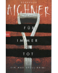 Für immer tot - Ein Max-Broll-Krimi