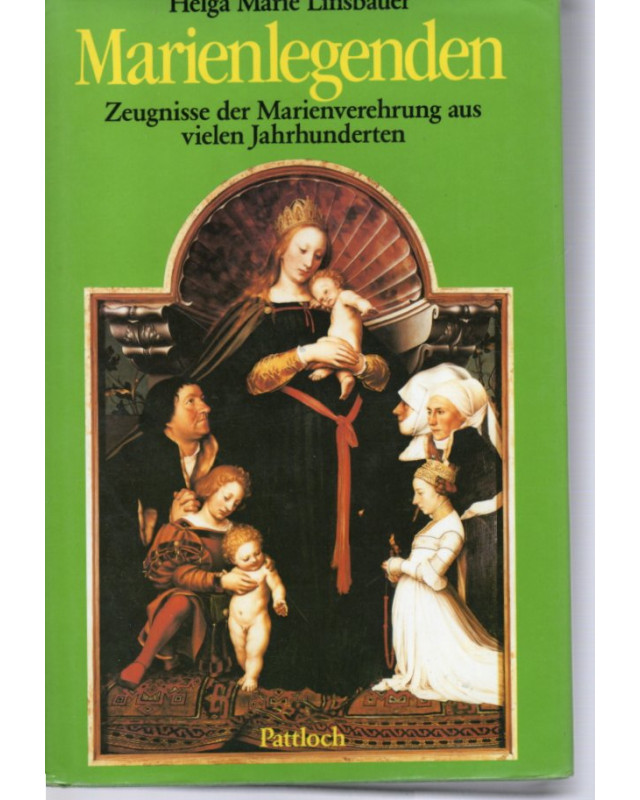 Marienlegenden - Zeugnisse der Marienverehrung aus vielen Jahrhunderte