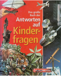 Das große Buch der Antworten auf Kinderfragen