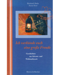 Ich verkünde euch eine grosse Freude - Geschichten zur Advents- und Weihnachtszeit
