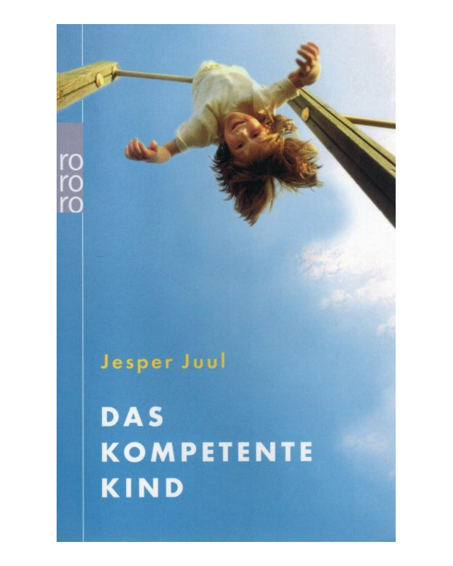 Das kompetente Kind - Auf dem Weg zu einer neuen Wertgrundlage für die ganze Familie