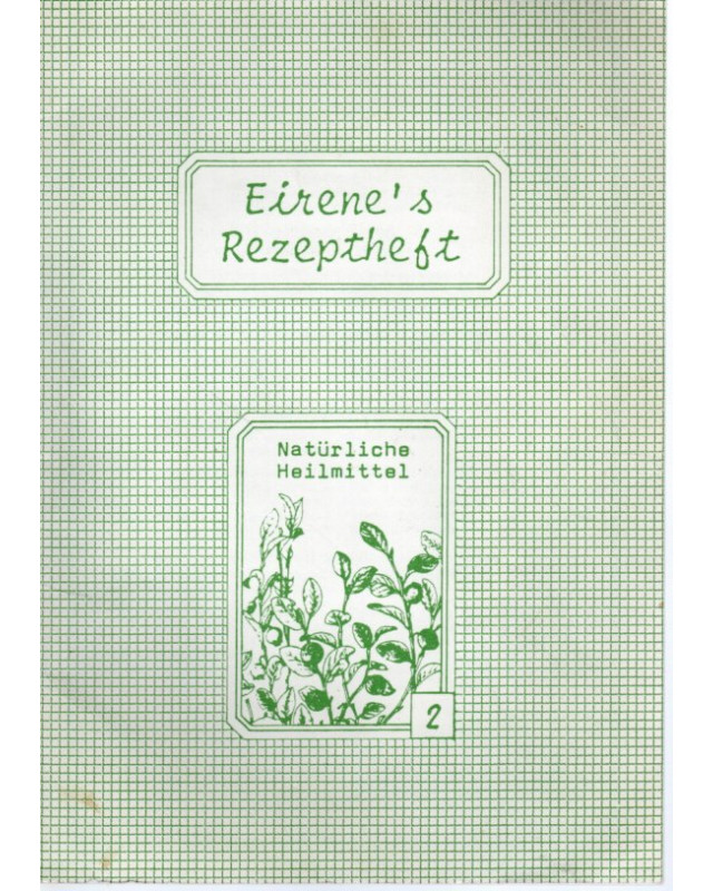 Eirene's Rezeptheft Nr. 2 - Natürliche Heilmittel