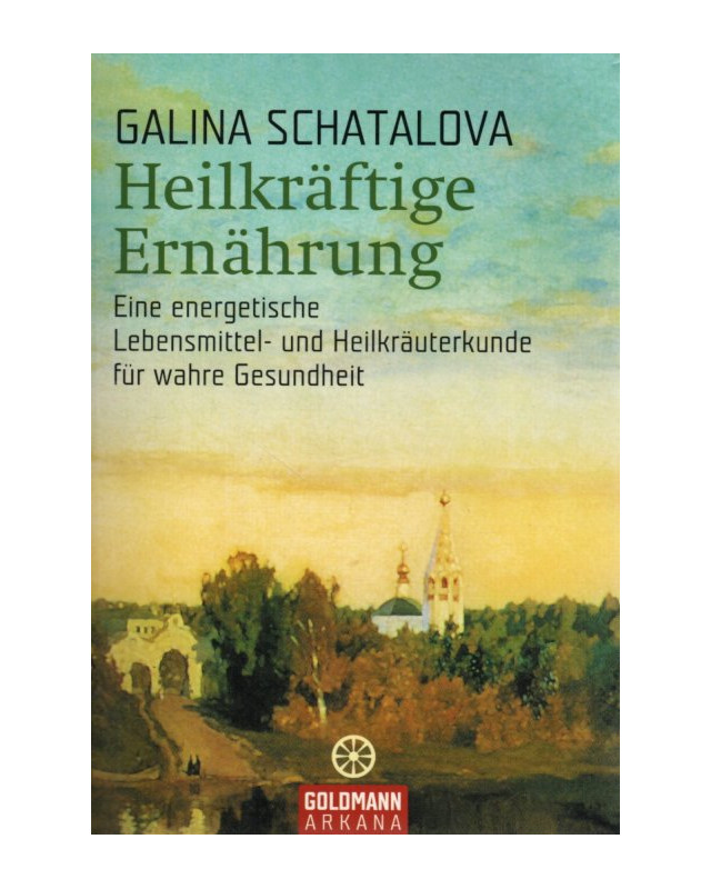 Heilkräftige Ernährung - Eine energetische Lebensmittel- und Heilkräuterkunde für wahre Gesundheit