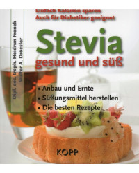 Stevia - gesund und süß -...