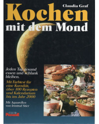 Kochen mit dem Mond - Jeden Tag gesund essen und schlank bleiben