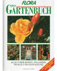 Flora - Das Gartenbuch - Alles über Boden, Pflanzen, Pflege und Gestaltung