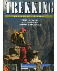 Trekking - Wandern in der Natur - Tourenauswahl, Die Ausrüstung, Unterwegs im Gelände