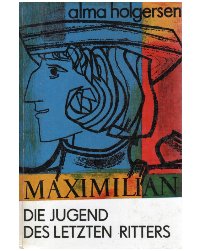 Maximilian - Die Jugend des letzten Ritters - Erzählung für die Jugend
