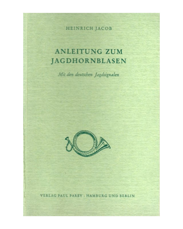 Anleitung zum Jagdhornblasen - Mit den deutschen Jagdsignalen