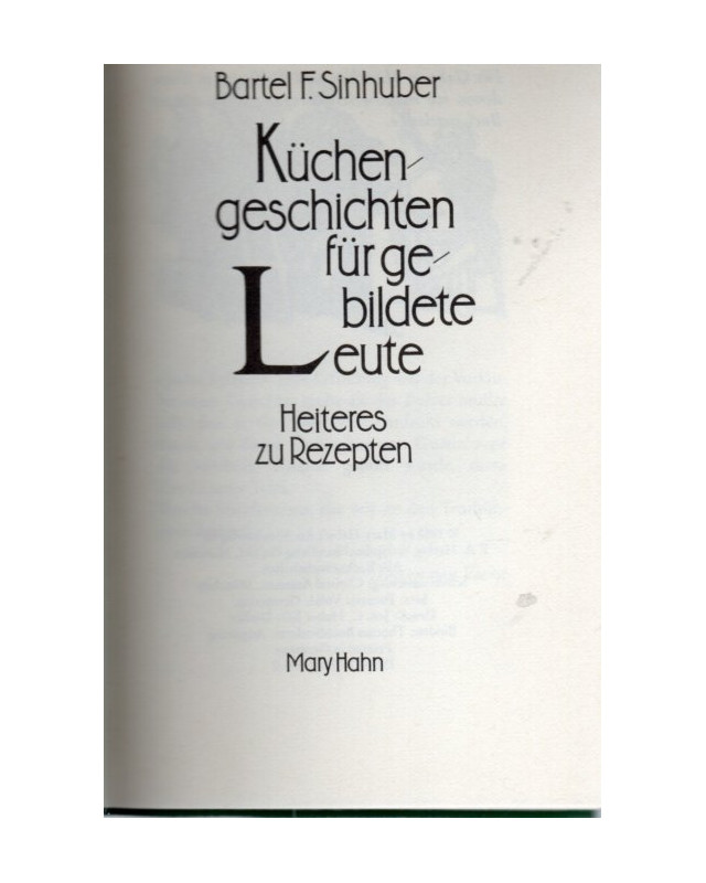 Küchengeschichten für gebildete Leute -  Heiteres zu Rezepten