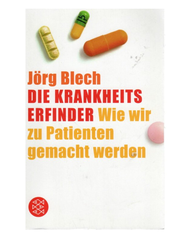 Die Krankheitserfinder - Wie wir zu Patienten gemacht werden