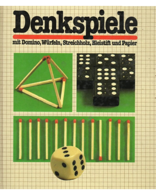 Denkspiele mit Domino, Würfeln, Streihholz, Bleistift und Papier