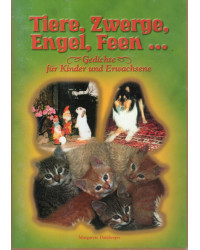 Tiere, Zwerge, Engel, Feen ... - Gedichte für Kinder und Erwachsene