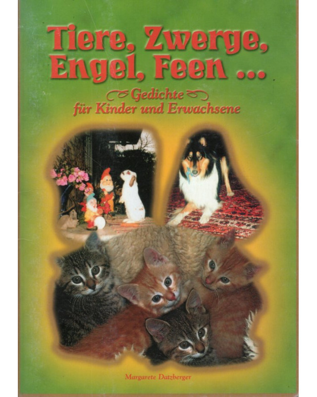 Tiere, Zwerge, Engel, Feen ... - Gedichte für Kinder und Erwachsene