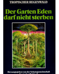 Der Garten Eden darf nicht sterben - Tropischer Regenwald