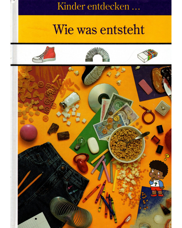 Wie was entsteht - Kinder entdecken....