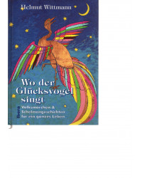 Wo der Glücksvogel singt - Volksmärchen & Schelmengeschichten für ein ganzes Leben